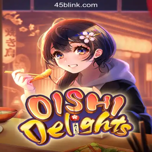 Discover the Exciting World of OishiDelights on 45B.COM Platform-Oficial Slots Brasil